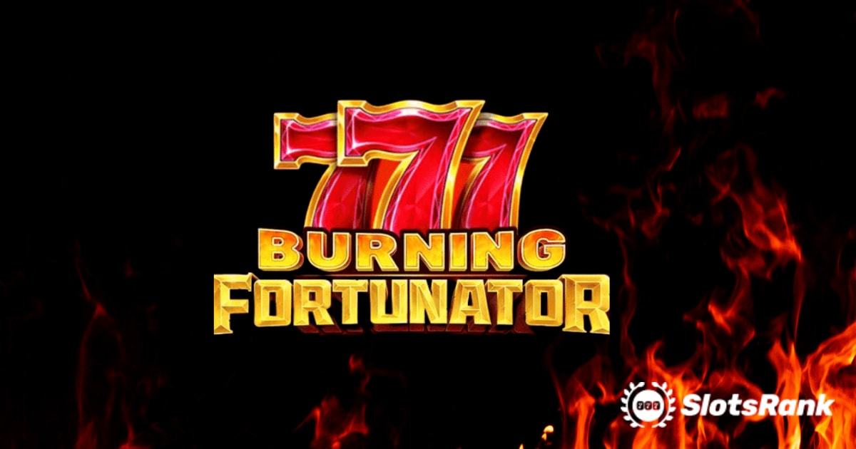 Playson's Burning Fortunator：终极老虎机体验